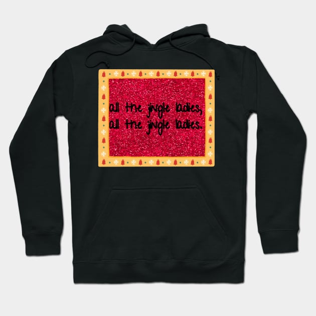 all the jingle ladies Christmas Hoodie by Pearlie Jane Creations